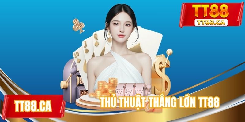 Thủ thuật thắng lớn TT88